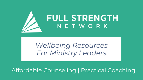 Full Strength Network: Wellbeing Resources For Ministry Leaders